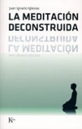 la meditacion deconstruida-juan ignacio iglesias rodriguez-9788472456501 la meditacion deconstruida-juan ignacio iglesias rodriguez-9788472456501