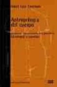 antropologia del cuerpo: genero, itinerarios corporales, identida d y cambio-maria luz esteban-9788472902701 antropologia del cuerpo: genero, itinerarios corporales, identida d y cambio-maria luz esteban-9788472902701