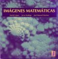 imagenes matematicas-marilo lopez-9788473604901 imagenes matematicas-marilo lopez-9788473604901