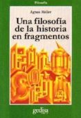 una filosofia de la historia en fragmentos-agnes heller-9788474326901 una filosofia de la historia en fragmentos agnes heller 9788474326901