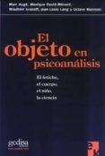 el objeto en psicoanalisis: el fetiche, el cuerpo, el niño, la ci encia-9788474328301 el objeto en psicoanalisis: el fetiche, el cuerpo, el niño, la ci encia-9788474328301