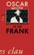 la importancia de ser frank-oscar wilde-9788475028101 la importancia de ser frank-oscar wilde-9788475028101