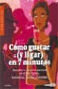 como gustar y ligar en 7 minutos-lola rubio-9788475564401 como gustar y ligar en 7 minutos-lola rubio-9788475564401