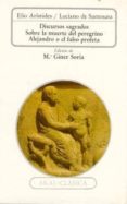 discursos sagrados: sobre la muerte del peregrino; alejandro o el falso profeta-9788476004401 discursos sagrados: sobre la muerte del peregrino; alejandro o el falso profeta-9788476004401