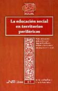 la educacion social en territorios perifericos-jose ignacio rico romero-victor m. martin solbes-9788476429501 la educacion social en territorios perifericos jose ignacio rico romero victor m. martin solbes 9788476429501