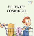 el centre comercial (majuscules 17)-teresa soler-9788476609101 el centre comercial (majuscules 17)-teresa soler-9788476609101