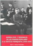 guerra civil y tribunales: de los jurados populares a la justicia franquista (1936-1939)-raul c. cancio fernandez-9788477237501 guerra civil y tribunales: de los jurados populares a la justicia franquista (1936-1939)-raul c. cancio fernandez-9788477237501