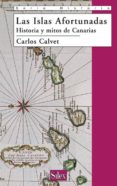 las islas afortunadas: historia y mitos de canarias-carlos calvet-9788477372301 las islas afortunadas: historia y mitos de canarias-carlos calvet-9788477372301