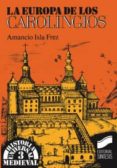 la europa de los carolingios-amancio isla frez-9788477381501 la europa de los carolingios-amancio isla frez-9788477381501