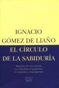 el circulo de la sabiduria-ignacio gomez de liaño-9788478443901 el circulo de la sabiduria-ignacio gomez de liaño-9788478443901