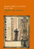 ramon llull y el secreto de la vida-amador vega-9788478446001 ramon llull y el secreto de la vida-amador vega-9788478446001