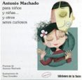 antonio machado para niños y niñas y otros seres curiosos-antonio machado-9788479603601 antonio machado para niños y niñas y otros seres curiosos-antonio machado-9788479603601
