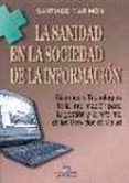 la sanidad en la sociedad de la informacion: sistemas y tecnologi as de la informacion para la gestion y la reforma de los servicios de salud-santiago marimon-9788479784201 la sanidad en la sociedad de la informacion: sistemas y tecnologi as de la informacion para la gestion y la reforma de los servicios de salud-santiago marimon-9788479784201