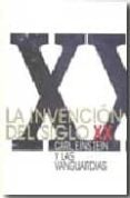 la invencion del siglo xx: carle einstein y las vanguardias-carl einstein-9788480263801 la invencion del siglo xx: carle einstein y las vanguardias-carl einstein-9788480263801