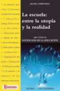 la escuela, entre la utopia y la realidad: diez temas de sociolog ia de la educacion-jaume carbonell-9788480632201 la escuela, entre la utopia y la realidad: diez temas de sociolog ia de la educacion-jaume carbonell-9788480632201