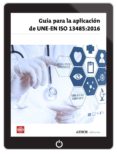 guia para la aplicacion de une-en iso 13485:2016 (ebook)-9788481439601 guia para la aplicacion de une-en iso 13485:2016 (ebook)-9788481439601