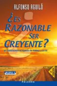 ¿es razonable ser creyente?-alfonso aguilo pastrana-9788482398501 ¿es razonable ser creyente?-alfonso aguilo pastrana-9788482398501