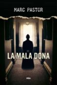 la mala dona-marc pastor-9788482647401 la mala dona-marc pastor-9788482647401