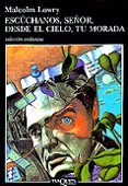 escuchamos, señor, desde el cielo, tu morada-malcolm lowry-9788483101001 escuchamos, señor, desde el cielo, tu morada-malcolm lowry-9788483101001