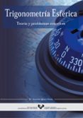 trigonometria esferica: teoria y problemas resueltos-maria asuncion iglesias martin-9788483736401 trigonometria esferica: teoria y problemas resueltos-maria asuncion iglesias martin-9788483736401