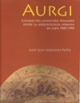 aurgi (jaen): el municipio romano-jose luis serrano peña-9788484391401 aurgi (jaen): el municipio romano-jose luis serrano peña-9788484391401