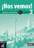 ¡nos vemos 3!: cuadernos de ejercicios b1 (incluye cd)-9788484438601 ¡nos vemos 3!: cuadernos de ejercicios b1 (incluye cd)-9788484438601