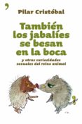 tambien los jabalies se besan en la boca y otras curiosidades sex uales del reino animal-9788484604501 tambien los jabalies se besan en la boca y otras curiosidades sex uales del reino animal-9788484604501