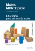 educacion para un mundo novo-maría montessori-9788484642701 educacion para un mundo novo-maría montessori-9788484642701