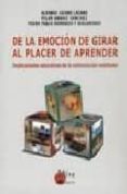 de la emocion de girar al placer de aprender: implicaciones educa tivas de la estimulacion vestibular-pilar arnaiz sanchez-alfonso lazaro lazaro-pedro pablo berruezo y adelantado-9788484651901 de la emocion de girar al placer de aprender: implicaciones educa tivas de la estimulacion vestibular-pilar arnaiz sanchez-alfonso lazaro lazaro-pedro pablo berruezo y adelantado-9788484651901