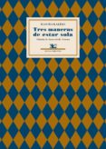 tres maneras de estar sola-mascha kaleko-9788484727101 tres maneras de estar sola-mascha kaleko-9788484727101