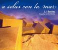 a solas con la mar-j. j. benitez-9788485539901 a solas con la mar-j. j. benitez-9788485539901