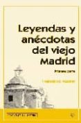 leyendas y anecdotas del viejo madrid (primera parte)-francisco azorin-9788487290701 leyendas y anecdotas del viejo madrid (primera parte)-francisco azorin-9788487290701