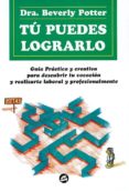 tu puedes lograrlo: guia practica y creativa para descubrir el pr oposito y tu camino en el corazon-beverly potter-9788488242501 tu puedes lograrlo: guia practica y creativa para descubrir el pr oposito y tu camino en el corazon-beverly potter-9788488242501