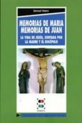 memorias de maria, memorias de juan la vida de jesus contada por la madre y el discipulo-samuel valero lorenzo-9788489761001 memorias de maria, memorias de juan la vida de jesus contada por la madre y el discipulo-samuel valero lorenzo-9788489761001