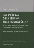 la enseñanza de la religion en la escuela publica: actas del vi s imposio internacinal de derecho concordatario (alcala de henares, 16-18 de octubre de 2013)-9788490451601 la enseñanza de la religion en la escuela publica: actas del vi s imposio internacinal de derecho concordatario (alcala de henares, 16-18 de octubre de 2013)-9788490451601