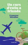un curs d'estiu a irlanda (ebook)-francesc miralles contijoch-9788490572801 un curs d'estiu a irlanda (ebook)-francesc miralles contijoch-9788490572801