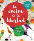 la cocina de la libertad-rafael anson-9788490608401 la cocina de la libertad-rafael anson-9788490608401