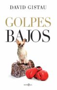 golpes bajos-david gistau-9788490609101 golpes bajos-david gistau-9788490609101