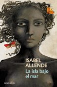 la isla bajo el mar-isabel allende-9788490623701 la isla bajo el mar-isabel allende-9788490623701