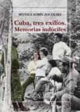 cuba tres exilios. memorias indociles.-monica sorin zocolsky-9788490741801 cuba tres exilios. memorias indociles.-monica sorin zocolsky-9788490741801