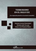 terrorismo en el siglo xxi: la respuesta penal en el escenario mundial-manuel; perrino p�rez, �ngel luis; agudo fern�ndez, enrique ja�n vallejo-9788490858301 terrorismo en el siglo xxi: la respuesta penal en el escenario mundial-manuel; perrino p�rez, �ngel luis; agudo fern�ndez, enrique ja�n vallejo-9788490858301