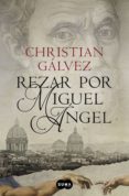rezar por miguel ángel (crónicas del renacimiento 2) (ebook)-christian galvez-9788491290001 rezar por miguel ángel (crónicas del renacimiento 2) (ebook)-christian galvez-9788491290001
