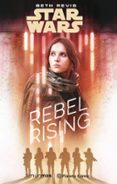 star wars: rogue one rebel rising (novela)-beth revis-9788491730101 star wars: rogue one rebel rising (novela)-beth revis-9788491730101