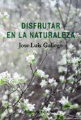 disfrutar en la naturaleza-jose luis gallego-9788491811701 disfrutar en la naturaleza-jose luis gallego-9788491811701