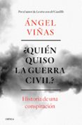 ¿quien quiso la guerra civil?: historia de una conspiracion-angel viñas-9788491990901 ¿quien quiso la guerra civil?: historia de una conspiracion-angel viñas-9788491990901