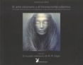 el arte visionario y el inconsciente colectivo: un estudio sobre la dinamica de los arquetipos a traves del arte y la psicologia transpersonal-stanislav grof-9788492470501 el arte visionario y el inconsciente colectivo: un estudio sobre la dinamica de los arquetipos a traves del arte y la psicologia transpersonal-stanislav grof-9788492470501