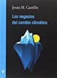los negocios del cambio climatico-jesus m. castillo-9788492559701 los negocios del cambio climatico-jesus m. castillo-9788492559701