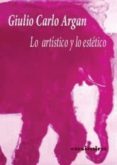 lo artistico y lo estetico-giulio carlo argan-9788493837501 lo artistico y lo estetico-giulio carlo argan-9788493837501