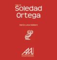 vida de soledad ortega-maria luisa maillard garcia-9788494031601 vida de soledad ortega-maria luisa maillard garcia-9788494031601