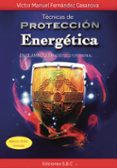 técnicas de protección energética-victor fernandez casanova-9788494229701 técnicas de protección energética-victor fernandez casanova-9788494229701